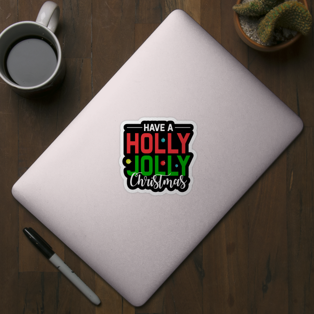 Have a holly jolly Christmas gift by TeeGuarantee